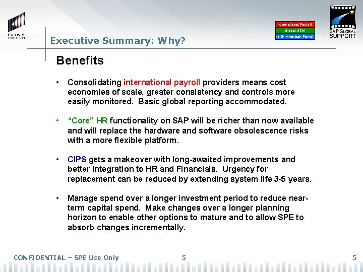 International Payroll Global HCM Executive Summary: Why? North American Payroll Benefits • Consolidating international