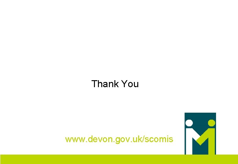 Thank You www. devon. gov. uk/scomis 