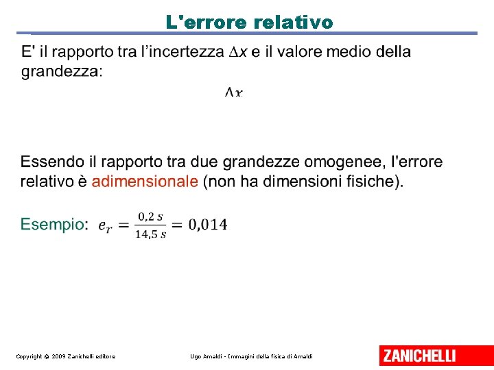 L'errore relativo Copyright © 2009 Zanichelli editore Ugo Amaldi - Immagini della fisica di