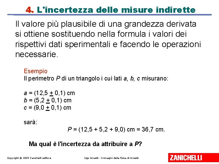 4. L'incertezza delle misure indirette Il valore più plausibile di una grandezza derivata si