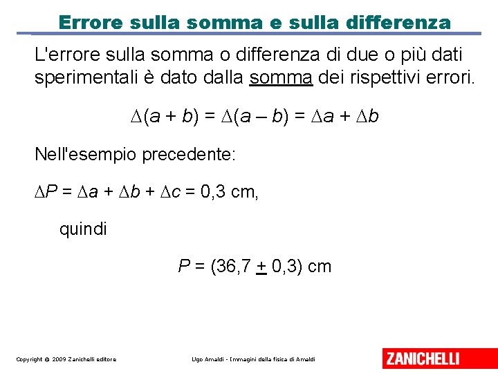 Errore sulla somma e sulla differenza L'errore sulla somma o differenza di due o