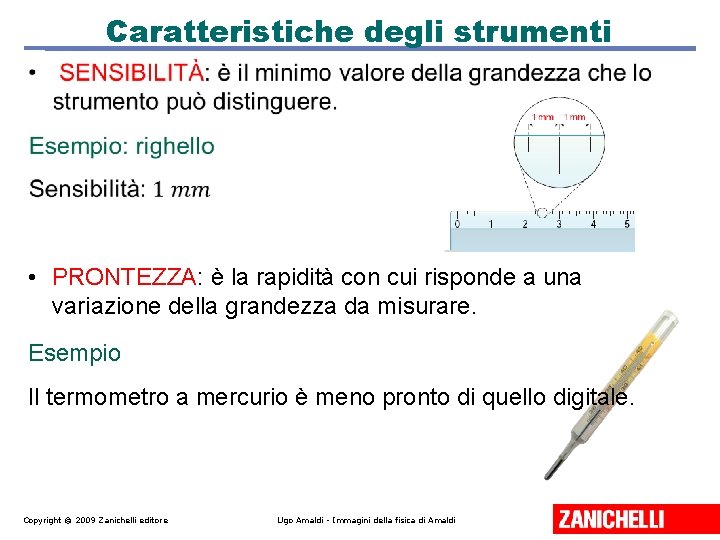 Caratteristiche degli strumenti • PRONTEZZA: è la rapidità con cui risponde a una variazione