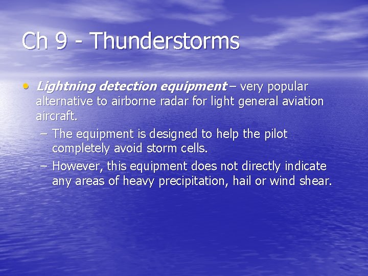 Ch 9 - Thunderstorms • Lightning detection equipment – very popular alternative to airborne Ch 9 - Thunderstorms • Lightning detection equipment – very popular alternative to airborne