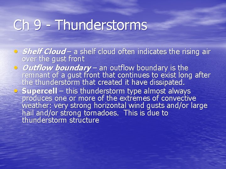 Ch 9 - Thunderstorms • Shelf Cloud – a shelf cloud often indicates the Ch 9 - Thunderstorms • Shelf Cloud – a shelf cloud often indicates the