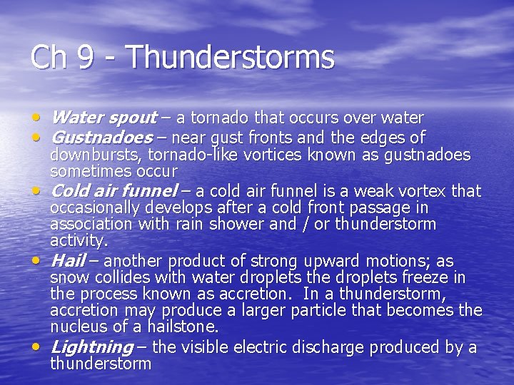 Ch 9 - Thunderstorms • Water spout – a tornado that occurs over water Ch 9 - Thunderstorms • Water spout – a tornado that occurs over water