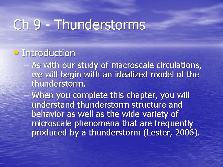 Ch 9 - Thunderstorms • Introduction – As with our study of macroscale circulations, Ch 9 - Thunderstorms • Introduction – As with our study of macroscale circulations,
