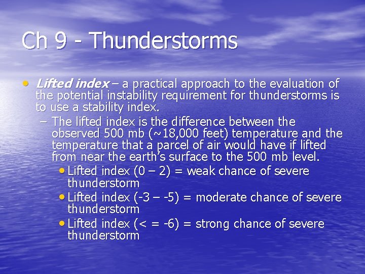 Ch 9 - Thunderstorms • Lifted index – a practical approach to the evaluation Ch 9 - Thunderstorms • Lifted index – a practical approach to the evaluation