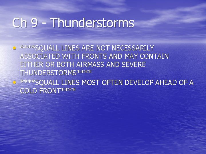 Ch 9 - Thunderstorms • ****SQUALL LINES ARE NOT NECESSARILY • ASSOCIATED WITH FRONTS Ch 9 - Thunderstorms • ****SQUALL LINES ARE NOT NECESSARILY • ASSOCIATED WITH FRONTS