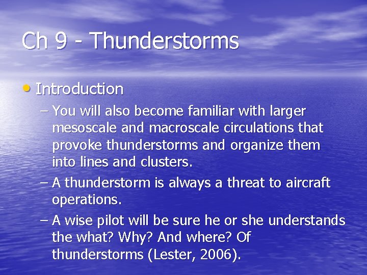 Ch 9 - Thunderstorms • Introduction – You will also become familiar with larger Ch 9 - Thunderstorms • Introduction – You will also become familiar with larger
