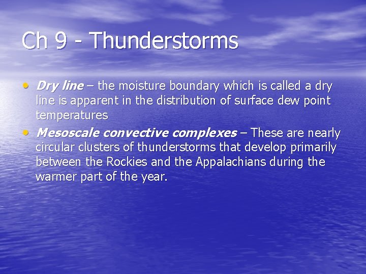 Ch 9 - Thunderstorms • Dry line – the moisture boundary which is called Ch 9 - Thunderstorms • Dry line – the moisture boundary which is called