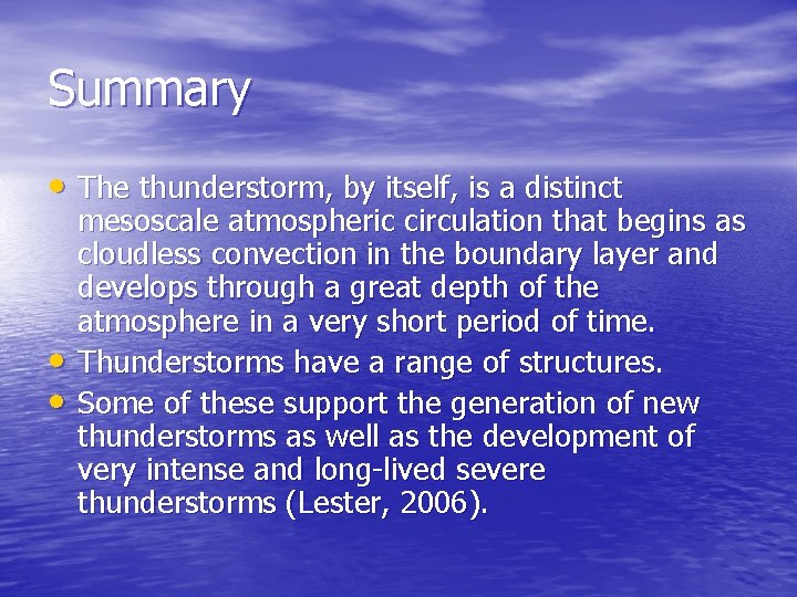 Summary • The thunderstorm, by itself, is a distinct • • mesoscale atmospheric circulation Summary • The thunderstorm, by itself, is a distinct • • mesoscale atmospheric circulation