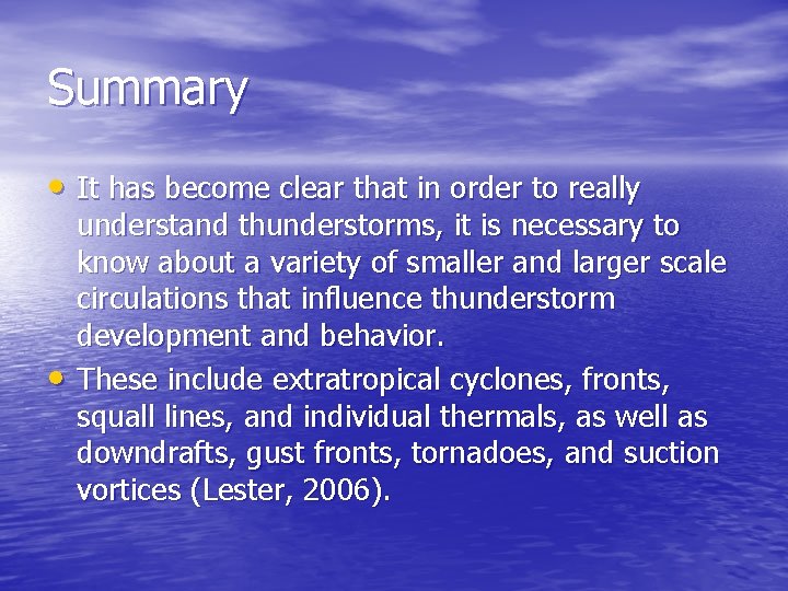 Summary • It has become clear that in order to really • understand thunderstorms, Summary • It has become clear that in order to really • understand thunderstorms,