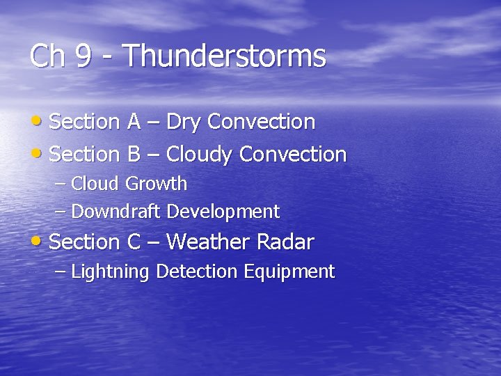 Ch 9 - Thunderstorms • Section A – Dry Convection • Section B – Ch 9 - Thunderstorms • Section A – Dry Convection • Section B –