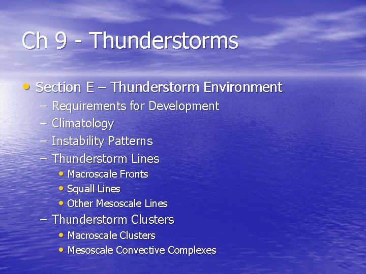 Ch 9 - Thunderstorms • Section E – Thunderstorm Environment – – Requirements for Ch 9 - Thunderstorms • Section E – Thunderstorm Environment – – Requirements for