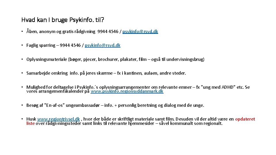 Hvad kan I bruge Psykinfo. til? • Åben, anonym og gratis rådgivning 9944 4546