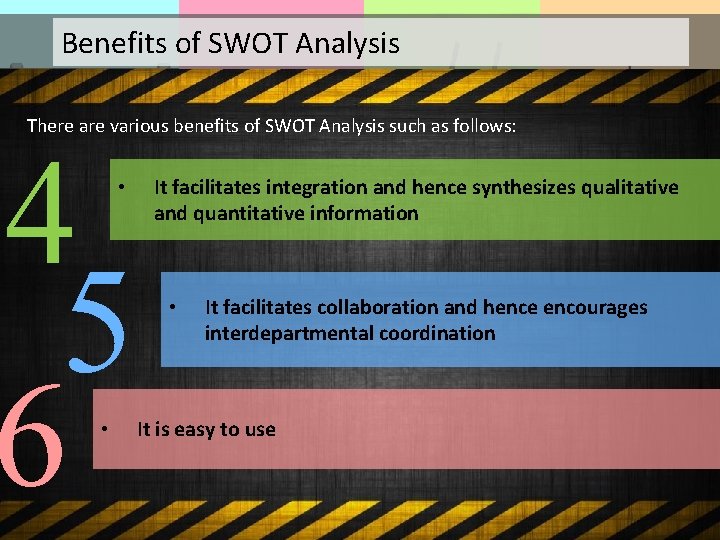 Benefits of SWOT Analysis There are various benefits of SWOT Analysis such as follows: