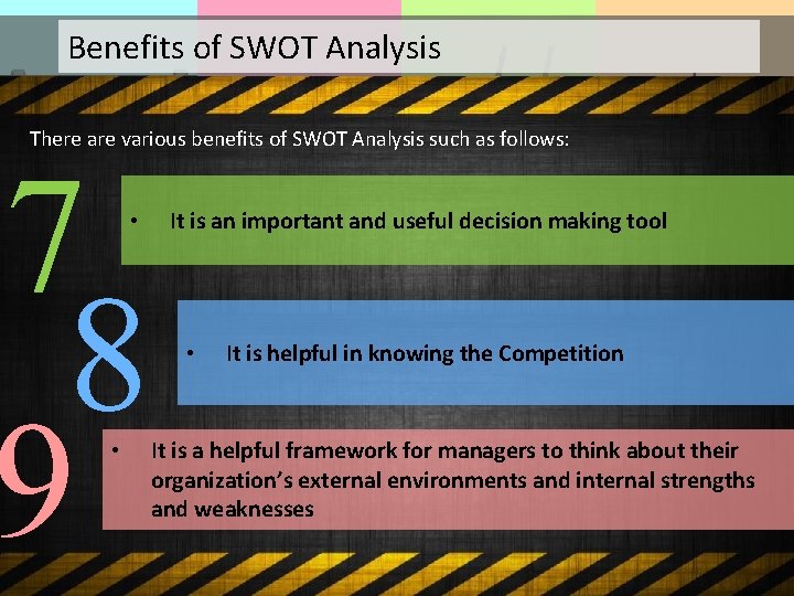 Benefits of SWOT Analysis There are various benefits of SWOT Analysis such as follows: