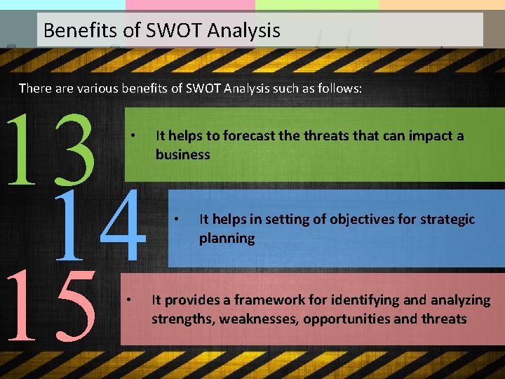 Benefits of SWOT Analysis There are various benefits of SWOT Analysis such as follows: