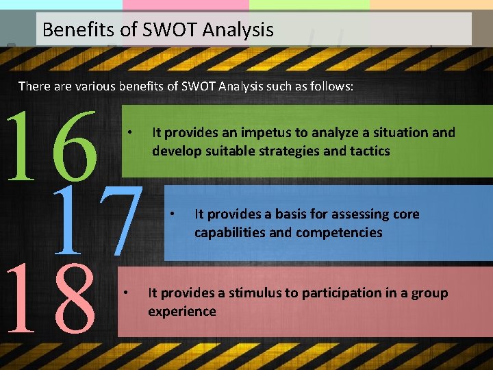 Benefits of SWOT Analysis There are various benefits of SWOT Analysis such as follows: