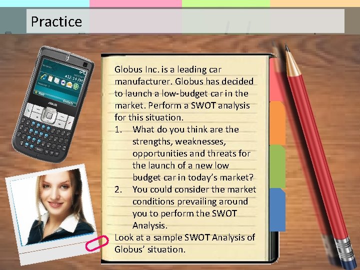 Practice Globus Inc. is a leading car manufacturer. Globus has decided to launch a