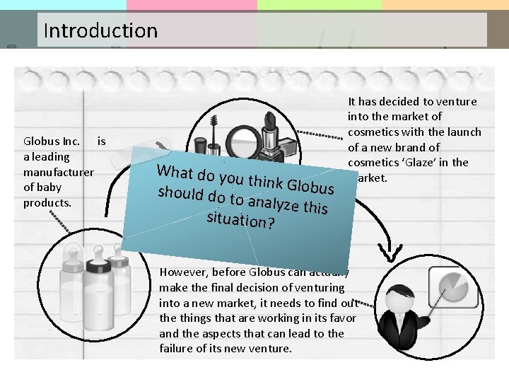 Introduction Globus Inc. is a leading manufacturer of baby products. What do yo u