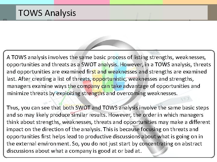 TOWS Analysis A TOWS analysis involves the same basic process of listing strengths, weaknesses,