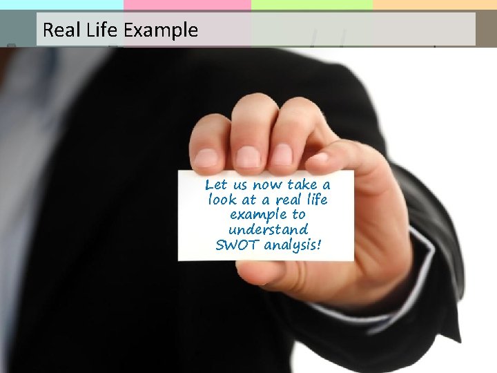 Real Life Example Let us now take a look at a real life example