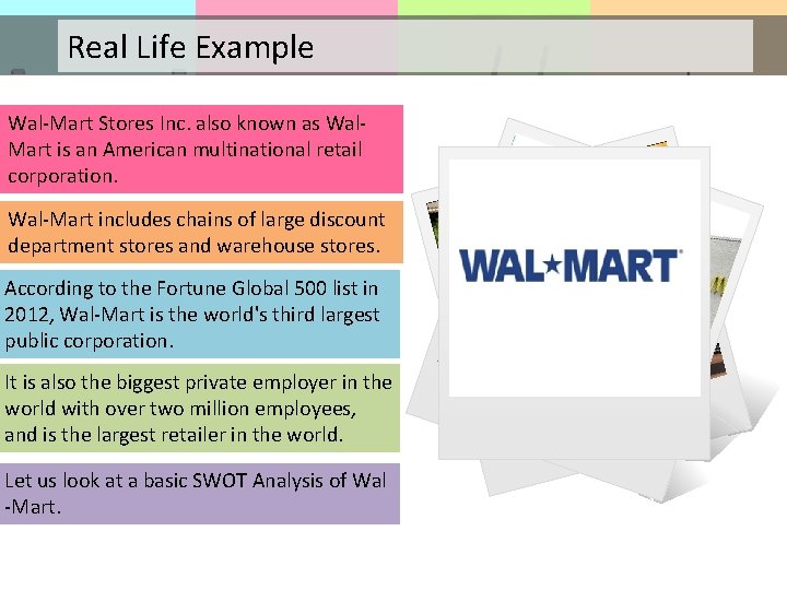 Real Life Example Wal-Mart Stores Inc. also known as Wal. Mart is an American