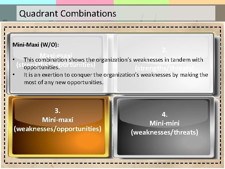 Quadrant Combinations Mini-Maxi (W/O): 1. 1. 2. 2. Maxi-maxi Maxi-mini • This combination shows