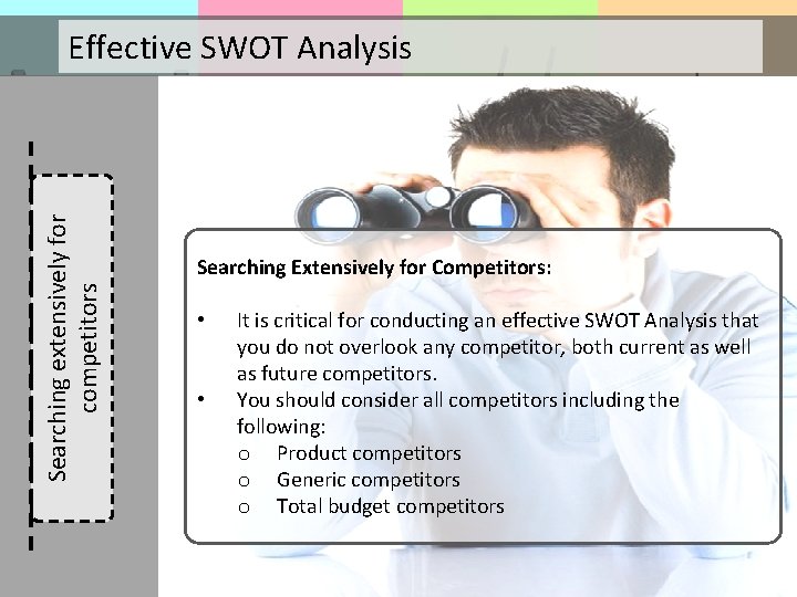 Searching extensively for competitors Effective SWOT Analysis Searching Extensively for Competitors: • • It