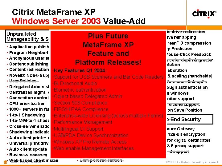 Citrix Meta. Frame XP Windows Server 2003 Value-Add • Resource-based load • Automatic drive