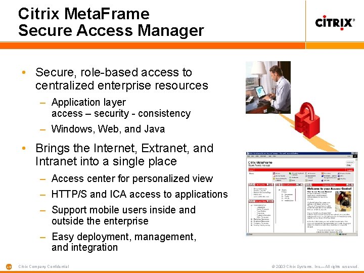 Citrix Meta. Frame Secure Access Manager • Secure, role-based access to centralized enterprise resources
