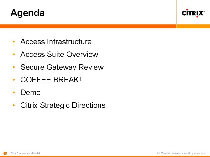 Agenda • Access Infrastructure • Access Suite Overview • Secure Gateway Review • COFFEE