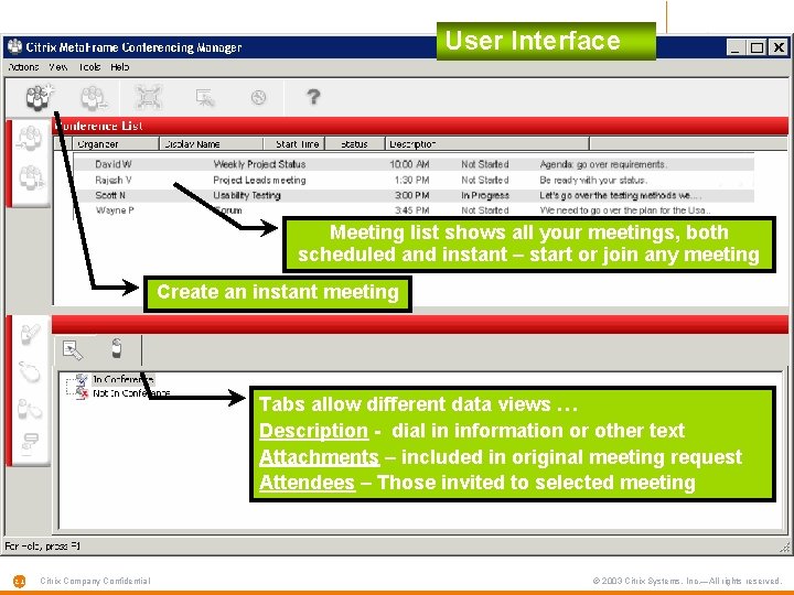 User Interface Meeting list shows all your meetings, both scheduled and instant – start