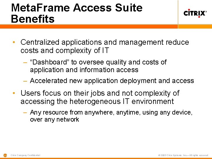 Meta. Frame Access Suite Benefits • Centralized applications and management reduce costs and complexity