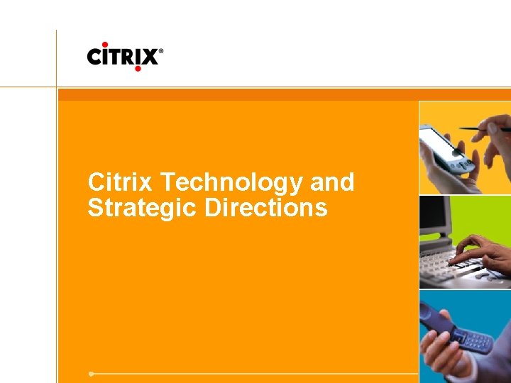 Citrix Technology and Strategic Directions 