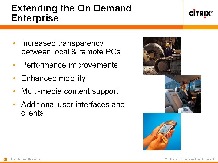 Extending the On Demand Enterprise • Increased transparency between local & remote PCs •