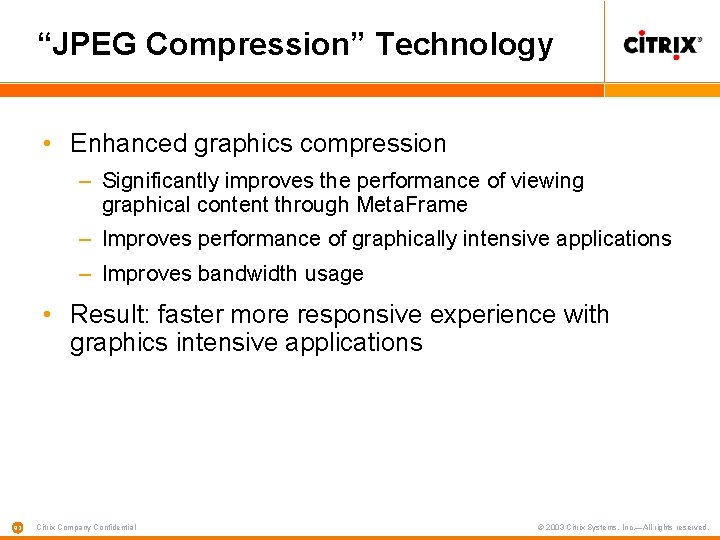 “JPEG Compression” Technology • Enhanced graphics compression – Significantly improves the performance of viewing