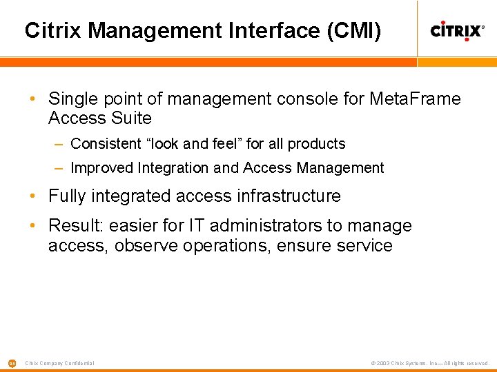 Citrix Management Interface (CMI) • Single point of management console for Meta. Frame Access