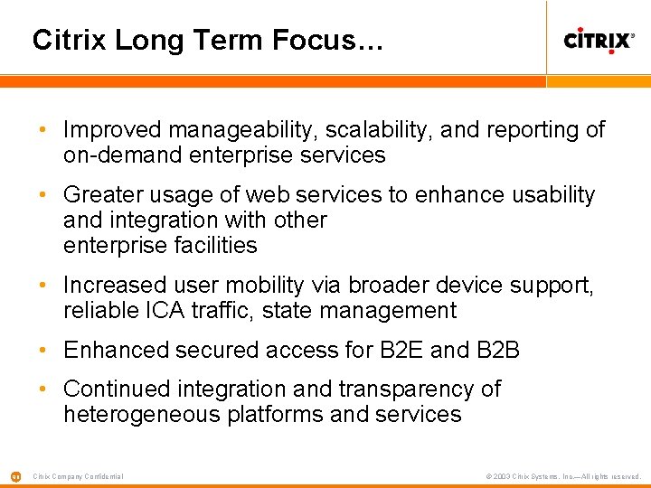 Citrix Long Term Focus… • Improved manageability, scalability, and reporting of on-demand enterprise services