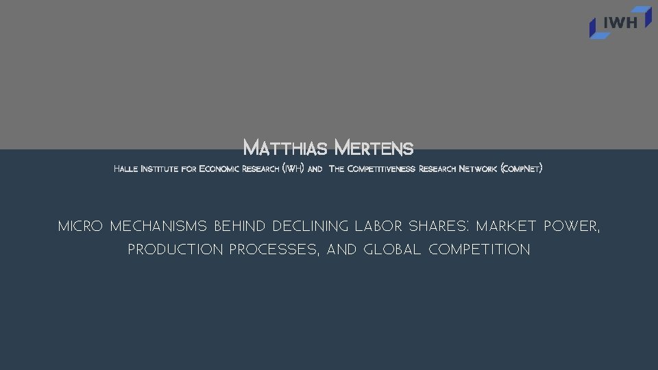 MATTHIAS MERTENS HALLE INSTITUTE FOR ECONOMIC RESEARCH (IWH) AND THE COMPETITIVENESS RESEARCH NETWORK (COMPNET)