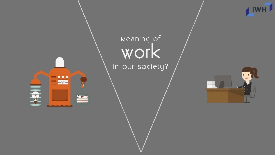 Meaning of work in our society? 