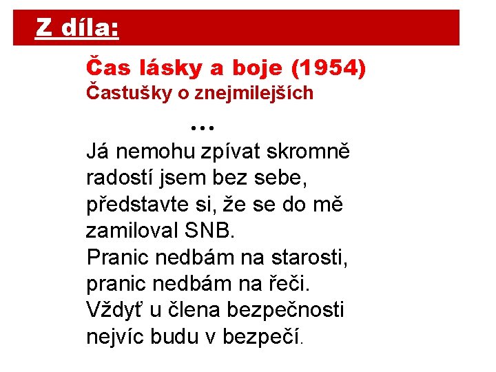 Z díla: Čas lásky a boje (1954) Častušky o znejmilejších … Já nemohu zpívat