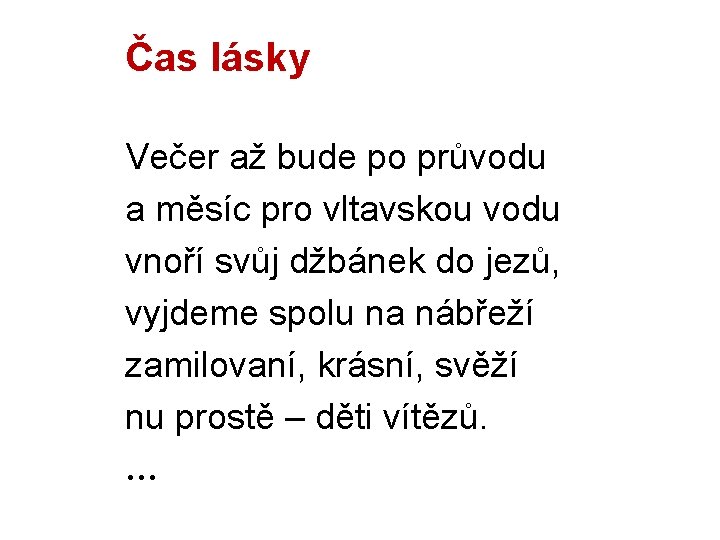 Čas lásky Večer až bude po průvodu a měsíc pro vltavskou vodu vnoří svůj