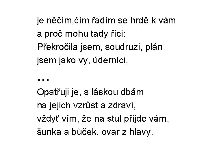 je něčím, čím řadím se hrdě k vám a proč mohu tady říci: Překročila