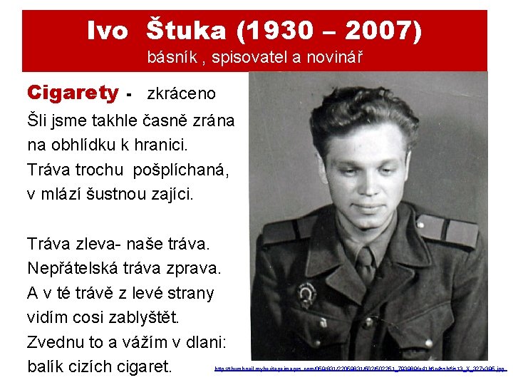 Ivo Štuka (1930 – 2007) básník , spisovatel a novinář Cigarety - zkráceno Šli