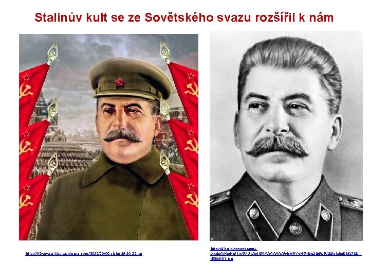 Stalinův kult se ze Sovětského svazu rozšířil k nám http: //02 varvara. files. wordpress.