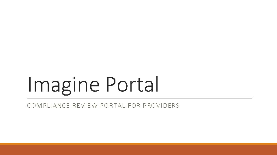 Imagine Portal COMPLIANCE REVIEW PORTAL FOR PROVIDERS 