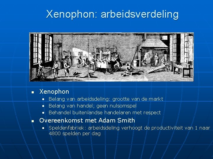 Xenophon: arbeidsverdeling n Xenophon • Belang van arbeidsdeling: grootte van de markt • Belang