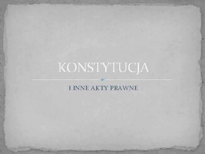 KONSTYTUCJA I INNE AKTY PRAWNE 